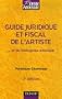 Guide juridique et fiscal de l'artiste : Et de l'entreprise artistique