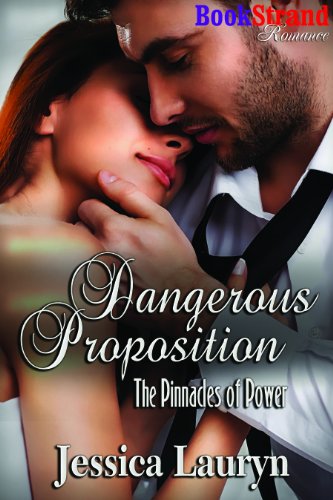 dangerous proposition the pinnacles of power 3 bookstrand publishing romance