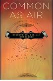Common as Air: Revolution, Art, and Ownership