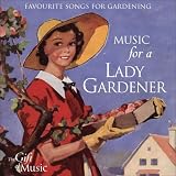 Music for a Lady Gardener: Favourite Songs for Gardening