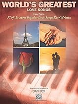 World's Greatest Love Songs: 57 of the Most Popular Love Songs Ever Written World's Greatest Love Songs: 57 of the Most Popular Love Songs Ever Written