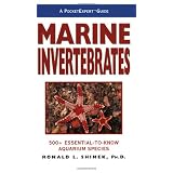 A PocketExpert Guide to Marine Invertebrates: 500+ Essential-to-Know Aquarium Species ~ Ronald L. Shimek