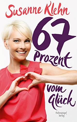 67 Prozent vom Glück (German Edition)