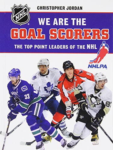 We Are the Goal Scorers: THE TOP POINT LEADERS OF THE NHL (NHLPA/NHL We Are the Players Series)
