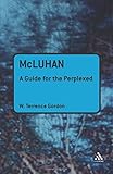 McLuhan : a guide for the perplexed