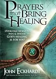 Prayers That Bring Healing: Overcome Sickness, Pain, and Disease. God's Healing is for You! (Prayers for Spiritual Battle)