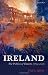 Ireland: The Politics of Enmity 1789-2006 (Oxford History of Modern Europe)