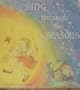 Sing Through the Seasons: Ninety-Nine Songs for Children