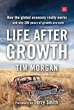 Life after growth : how the global economy really works - and why 200 years of growth are over