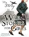 War Stories for Girls (My Story Collections)