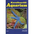 Korallenriff - Aquarium 6: Korallenriff-Aquaristik heute und morgen. Stachelh�uter, Krebstiere, Seescheiden und andere Wirbellose im Korallenriff und f�r das Korallenriff-Aquarium