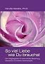 So viel Liebe wie Du brauchst: Der Wegbegleiter f�r eine erf�llte Beziehung