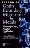Grain boundary migration in metals : thermodynamics, kinetics, applications