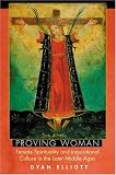 Proving Woman: Female Spirituality and Inquisitional Culture in the Later Middle Ages