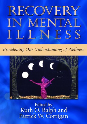 Recovery in Mental Illness: Broadening Our Understanding of Wellness