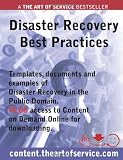 Disaster Recovery Best Practices: Templates, Documents and Examples of Disaster Recovery in the Public Domain Plus Access to Content.theartofservice.com for Downloading.