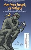 Are You Smart, or What? A Bizarre Book of Games  Fun for Everyone