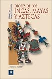 Dioses de los Incas, Mayas y Aztecas (Joyas de la mitologia)