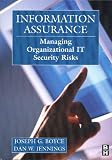 Information Assurance: Managing Organizational IT Security Risks