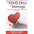 The ADHD Effect on Marriage: Understand and Rebuild Your Relationship in Six Steps