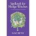 Spellcraft for Hedge Witches: A Guide to Healing Our Lives