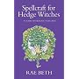 Spellcraft for Hedge Witches: A Guide to Healing Our Lives