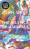 The silence of animals : on progress and other modern myths