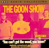 The Goon Show Volume 10-`You can`t get the wood, you know!`