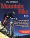 The Ultimate Mountain Bike Book: The definitive illustrated guide to bikes, components, technique, thrills and trails