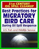 21st Century Oil Spill Cleanup: Best Practices for Migratory Bird Care During Oil Spill Response