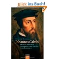 Johannes Calvin: Mensch zwischen Zuversicht und Zweifel - Eine Biografie