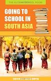 Going to School in South Asia (The Global School Room)