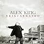 Reincarnated ~ Alex King