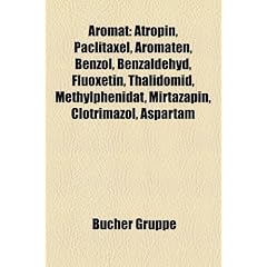 Aromat: Atropin, Paclitaxel, Aromaten, Benzol, Benzaldehyd, Fluoxetin, Methylphenidat, Thalidomid, Mirtazapin, Aspartam, Phenobarbital, Amitriptylin, ... Phyllochinon, Tiaprofens�ure, Milnacipran