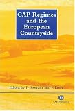 Cap Regimes and the European Countryside: Prospects for Integrations between Agricultural, Regional and Environmental Policies (Cabi Publishing) Cap Regimes and the European Countryside: Prospects for Integrations between Agricultural, Regional and Environmental Policies (Cabi Publishing)