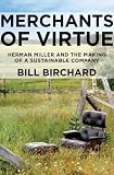 Merchants of virtue : Herman Miller and the making of a sustainable company
