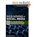 Web Mining in Social Media: Use Cases, Business Value, and Algorithmic Approaches for Corporate Intelligence