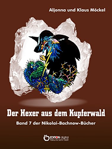 Der Hexer aus dem Kupferwald: Band 7 der Nikolai-Bachnow-Bücher (Nikolai-Bachnow-Bücher über das Zauberland) (German Edition)