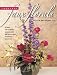 Fabulous Faux Florals: 50 Easy, Extraordinary Projects with Silk Flowers and Permanent Botanicals