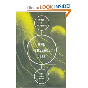 Click here to buy One Renegade Cell: The Quest For The Origin Of Cancer (Science Masters) by Robert A. Weinberg.