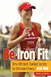 Be Iron Fit, 2nd: Time-Efficient Training Secrets for Ultimate Fitness Image of Be Iron Fit, 2nd: Time-Efficient Training Secrets for Ultimate Fitness