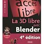 La 3D libre avec Blender : Avec 1 Cd Rom