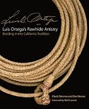 Luis Ortega's Rawhide Artistry: Braiding in the California Tradition (Western Legacies Series)