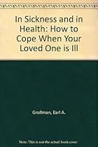 In Sickness and In Health: How to Cope When Your Loved One is Ill In Sickness and In Health: How to Cope When Your Loved One is Ill