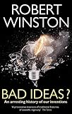 Bad ideas? : an arresting history of our inventions
