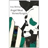 Angel Meat: Verwerfungenvon "Ines Birkhan"