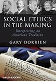 Social Ethics in the Making: Interpreting an American Tradition