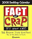 Fact or Crap: 2008 Desktop Calendar: 366 Bizarre Trivia Questions.