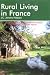 Rural Living in France (Rural Living in France: A Survival Handbook)