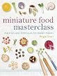 Miniature Food Masterclass: Materials and Techniques for Model-Makers